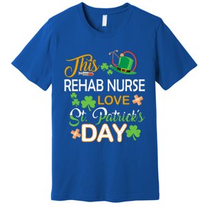 This Nurse Love St Patrick's Day Rehab Nurse One Lucky Nurse Gift Premium T-Shirt