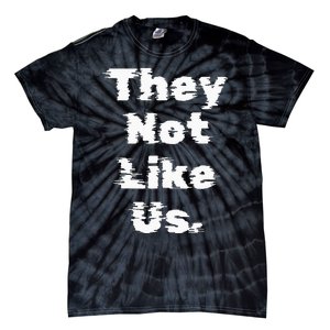 They Not Like Us Tie-Dye T-Shirt