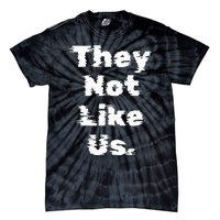 They Not Like Us Tie-Dye T-Shirt