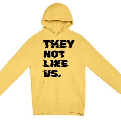 They Not Like Us Premium Pullover Hoodie