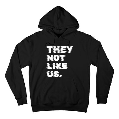 They Not Like Us Hoodie