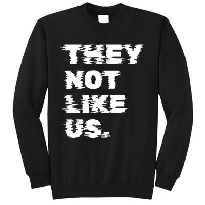 They Not Like Us Sweatshirt