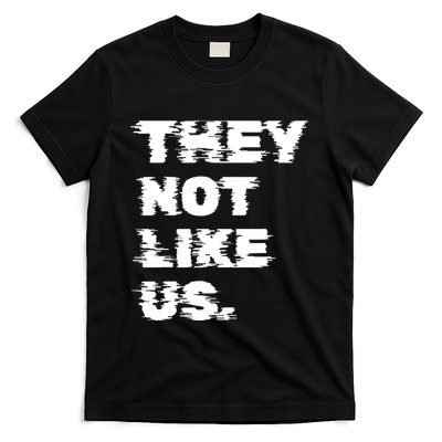 They Not Like Us T-Shirt