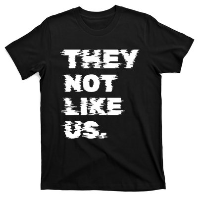 They Not Like Us T-Shirt