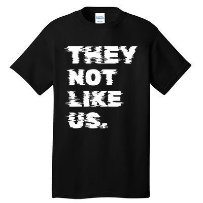 They Not Like Us Tall T-Shirt