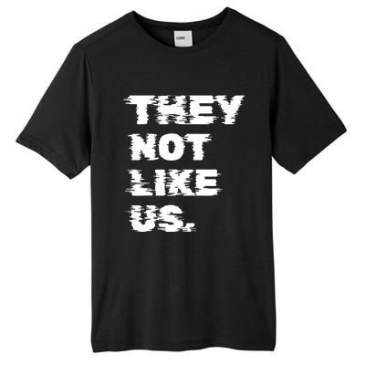 They Not Like Us Tall Fusion ChromaSoft Performance T-Shirt