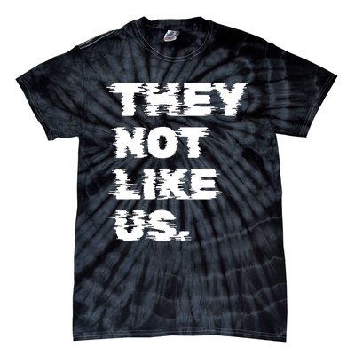 They Not Like Us Tie-Dye T-Shirt