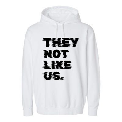 They Not Like Us Garment-Dyed Fleece Hoodie