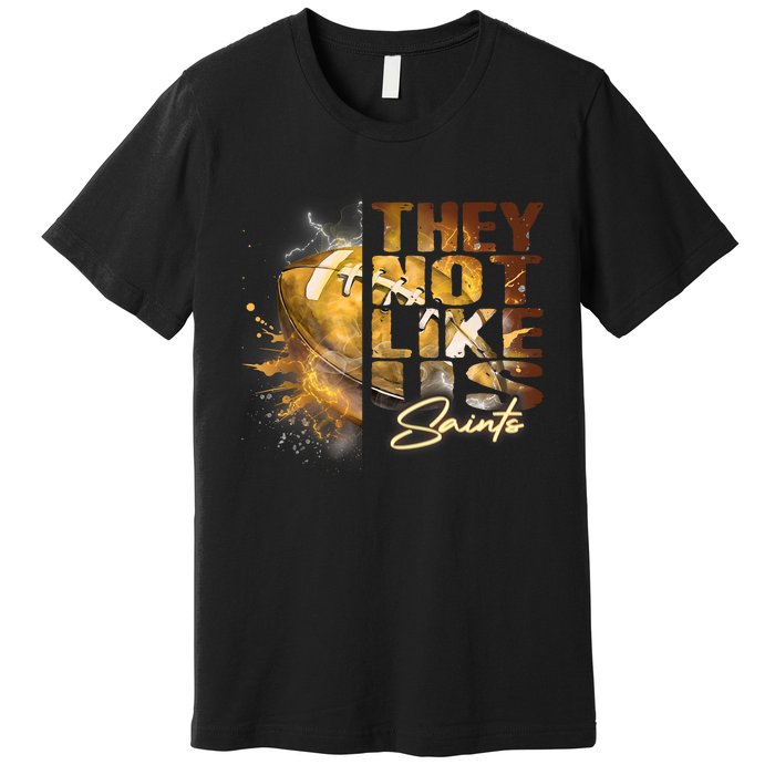 They Not Like Us Saints Premium T-Shirt