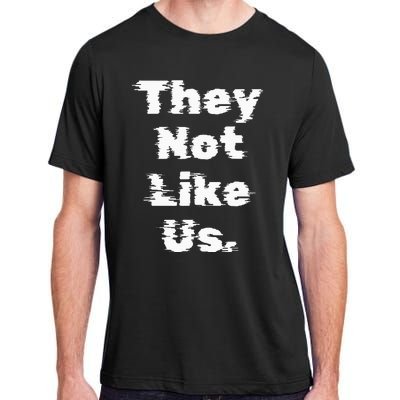 They Not Like Us Adult ChromaSoft Performance T-Shirt