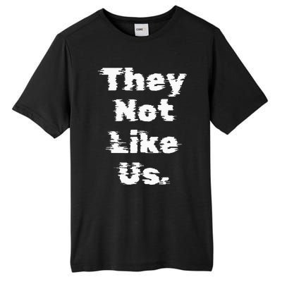 They Not Like Us Tall Fusion ChromaSoft Performance T-Shirt