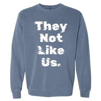 They Not Like Us Garment-Dyed Sweatshirt