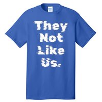 They Not Like Us Tall T-Shirt