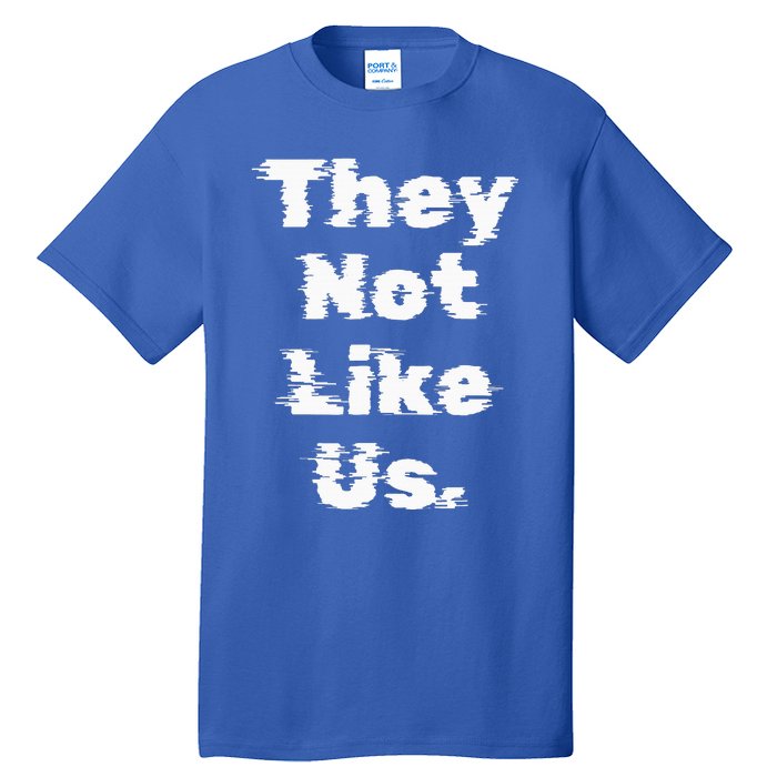 They Not Like Us Tall T-Shirt