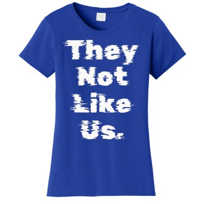 They Not Like Us Women's T-Shirt