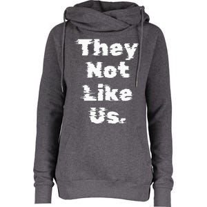 They Not Like Us Womens Funnel Neck Pullover Hood