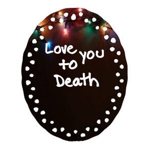 Ted Nivison Love You Ceramic Oval Ornament