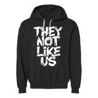 They Not Like Us Garment-Dyed Fleece Hoodie