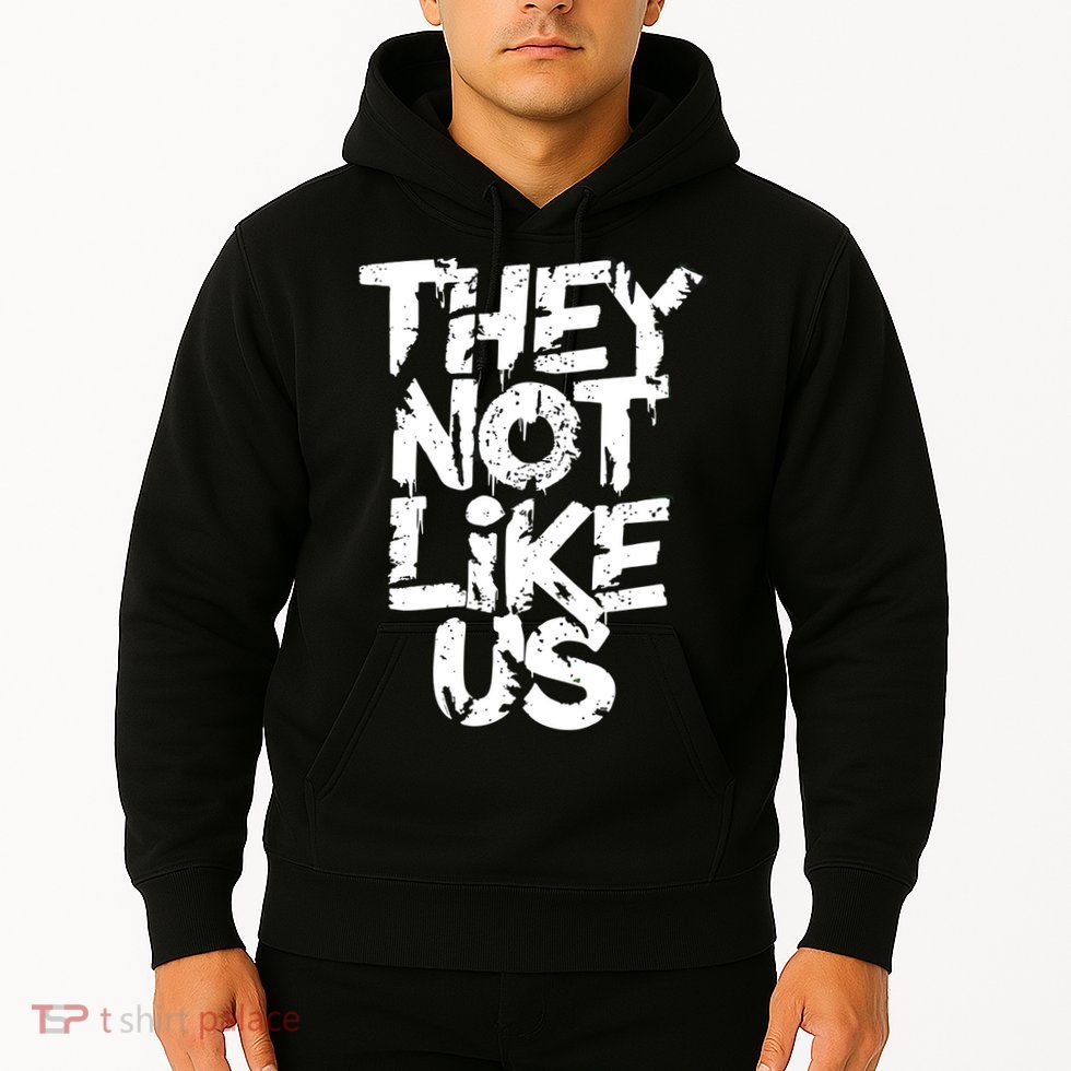They Not Like Us Hoodie