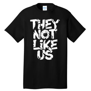 They Not Like Us Tall T-Shirt