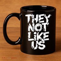 They Not Like Us 11oz C Handle Ceramic Mug