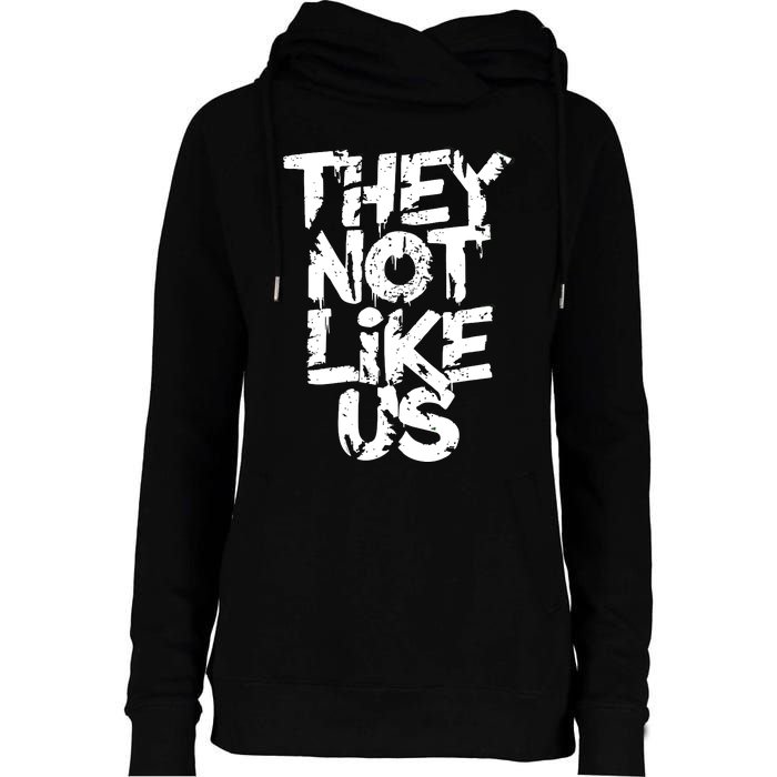 They Not Like Us Womens Funnel Neck Pullover Hood