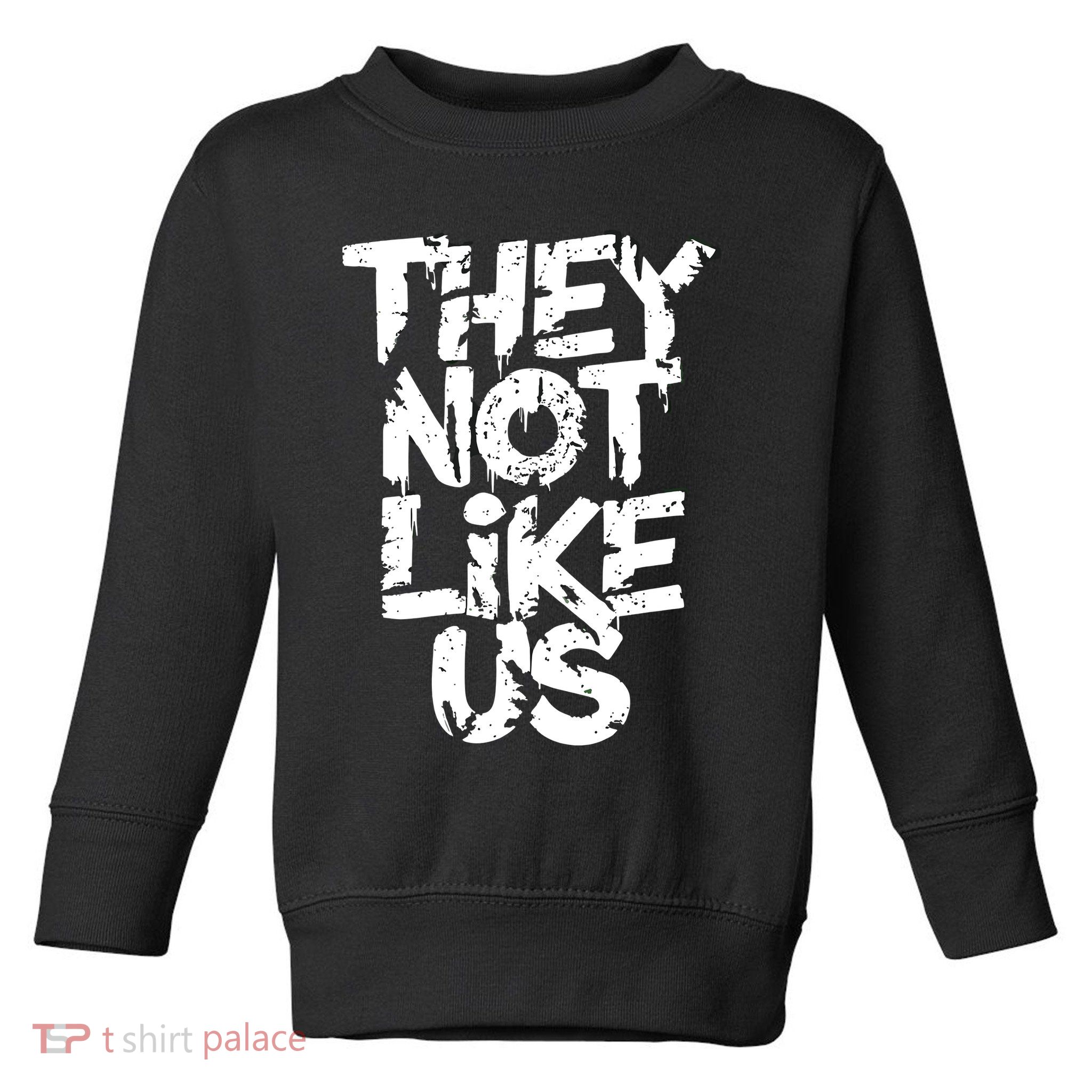 They Not Like Us Toddler Sweatshirt