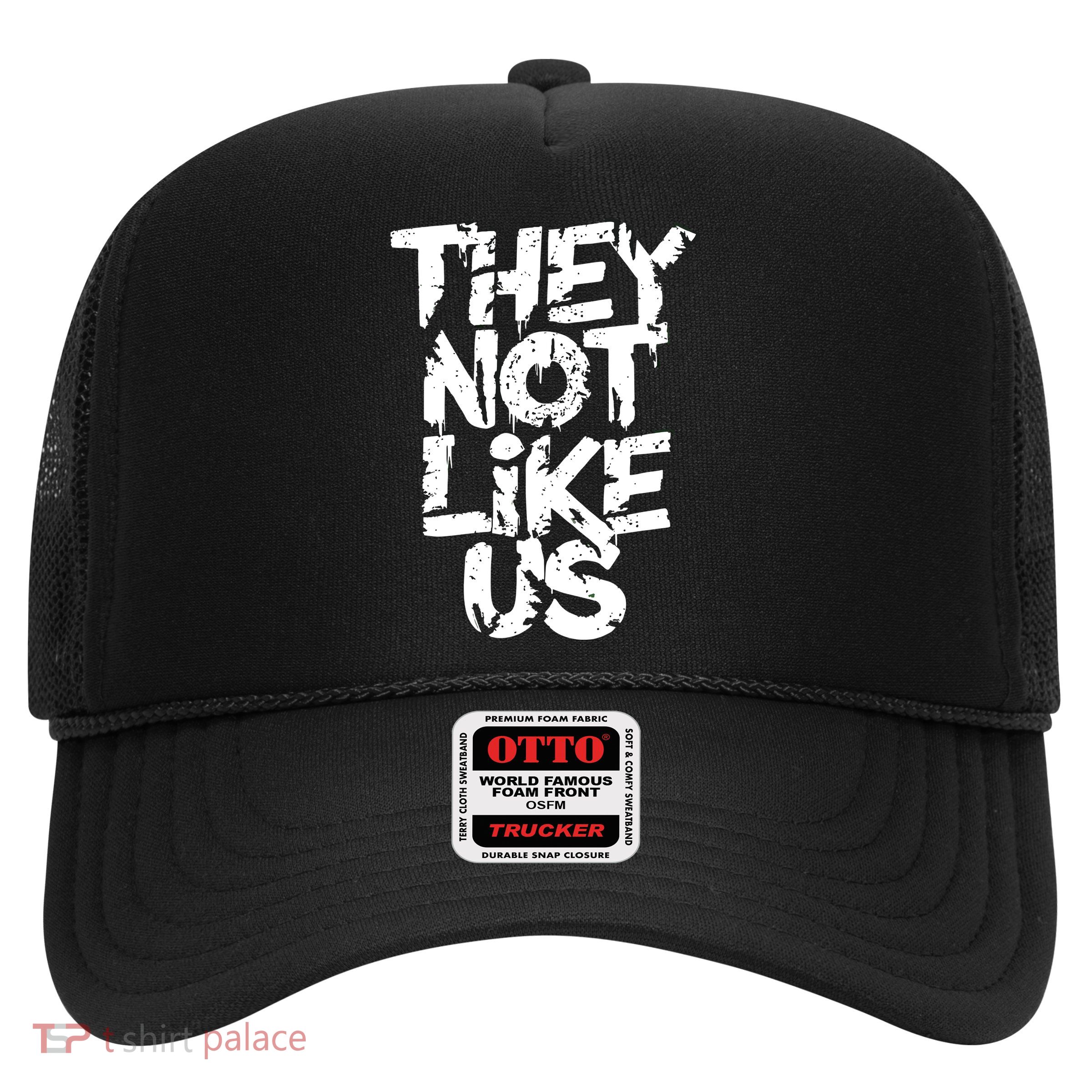 They Not Like Us Trucker Hat