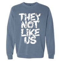 They Not Like Us Garment-Dyed Sweatshirt