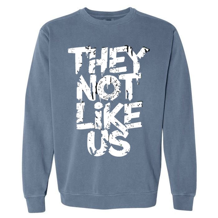 They Not Like Us Garment-Dyed Sweatshirt