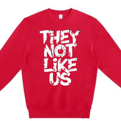 They Not Like Us Premium Crewneck Sweatshirt