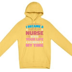 Transplant Nurse Life Is Worth My Time Organ Transplant Gift Premium Pullover Hoodie