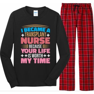 Transplant Nurse Life Is Worth My Time Organ Transplant Gift Long Sleeve Pajama Set