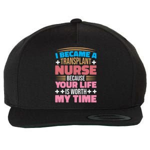 Transplant Nurse Life Is Worth My Time Organ Transplant Gift Wool Snapback Cap