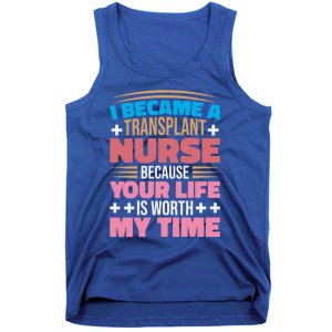 Transplant Nurse Life Is Worth My Time Organ Transplant Gift Tank Top