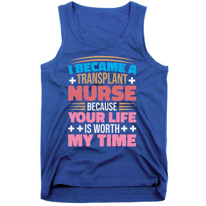 Transplant Nurse Life Is Worth My Time Organ Transplant Gift Tank Top