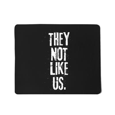 They Not Like Us Mousepad