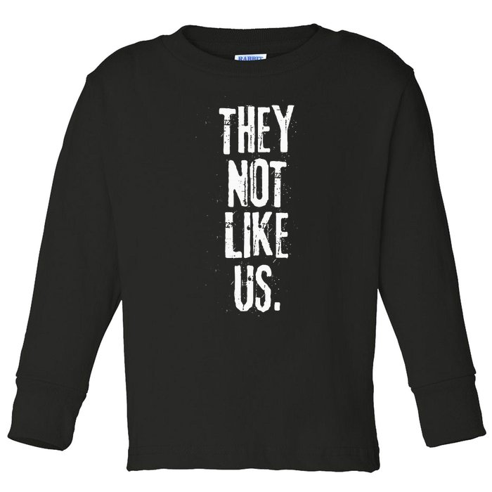 They Not Like Us Toddler Long Sleeve Shirt