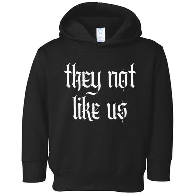 They Not Like Us Toddler Hoodie