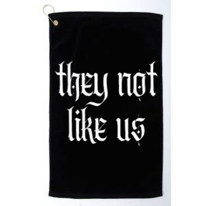 They Not Like Us Platinum Collection Golf Towel