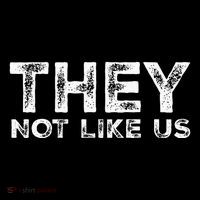 They Not Like Us Button