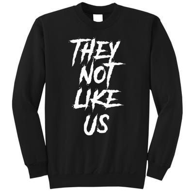 They Not Like Us Sweatshirt