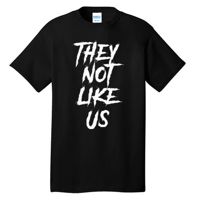 They Not Like Us Tall T-Shirt