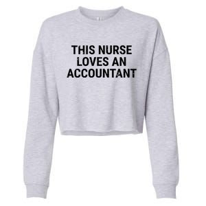 This Nurse Loves An Accountant Cute Couple Funny Gift Cropped Pullover Crew