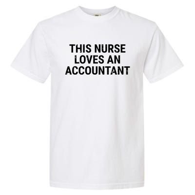 This Nurse Loves An Accountant Cute Couple Funny Gift Garment-Dyed Heavyweight T-Shirt