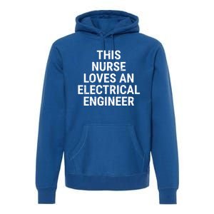 This Nurse Loves An Electrical Engineer Cute Couple Funny Gift Premium Hoodie