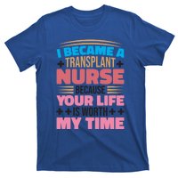 Transplant Nurse Life Is Worth My Time Organ Transplant Gift T-Shirt