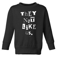 They Not Like Us Toddler Sweatshirt