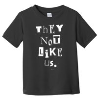 They Not Like Us Toddler T-Shirt