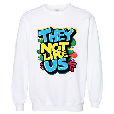 They Not Like Us Garment-Dyed Sweatshirt